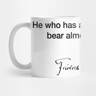 He who has a why  - Friedrich Nietzsche Mug